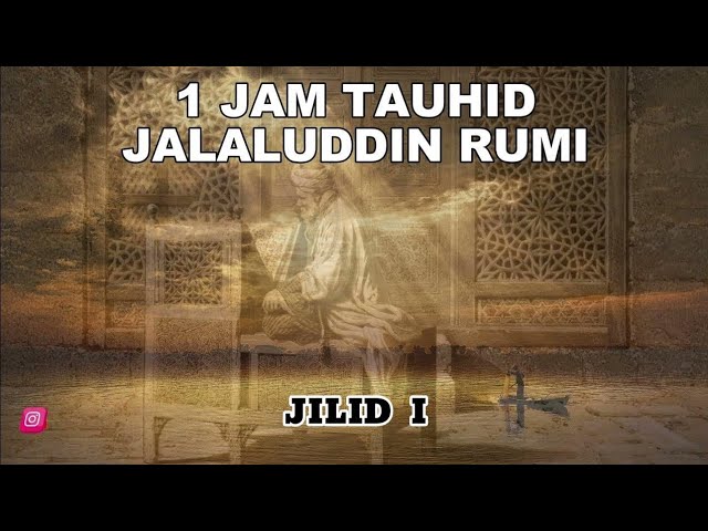 1 JAM TAUHID JALALUDDIN RUMI ( Jilid 1 ) class=