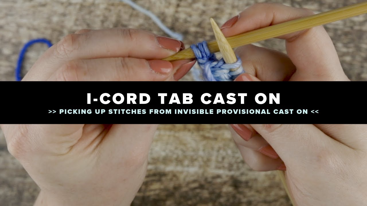 Icord Tab Cast On Picking Up Stitches From Invisible Provisional