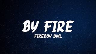 Fireboy DML - BY FIRE! (Lyrics)