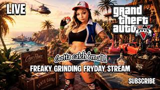 Freaky Grinding Fryday  Stream  #GTA #GTAONLINE 💸💸💸