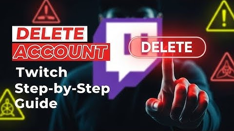 How to Permanently Delete Your Twitch Account (Complete Step-by-Step Guide)