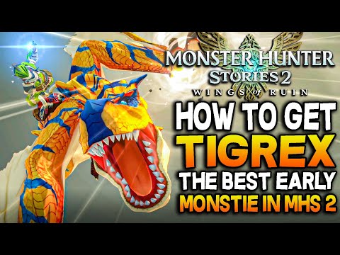 How To Get The Best EARLY Monstie TIGREX! Monster Hunter Stories 2 Tips