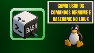 Como Usar os Comandos dirname e basename no Linux