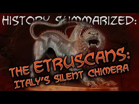 History Summarized: The Etruscans - Italy's Silent Chimera