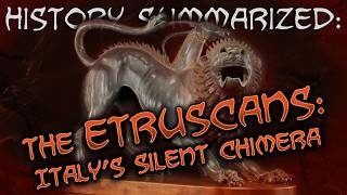 History Summarized: The Etruscans - Italy's Silent Chimera