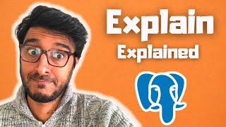 Postgres Explain Explained - How Databases Prepare Optimal Query Plans to Execute SQL