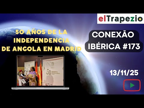 Conexão Ibérica (13/11/25 - 50 AÑOS DE INDEPENDENCIA DE ANGOLA; TORMENTA EXTREMA EN PORTUGAL)
