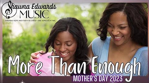 More Than Enough - Mother's Day song by Shawna Edw...
