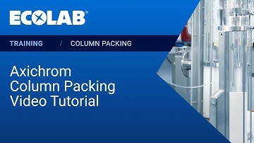 Axichrom Column Packing Step by Step Video Tutorial | Ecolab Life Sciences