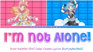 I'm Not Alone! ひとりじゃない！(Full Color Coded Lyrics ROM/KAN/ENG) Pure Palette ver | Aikatsu Friends!