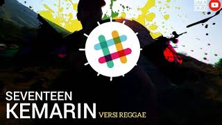 Seventeen ~ Kemarin ( Versi Reggae Ska )