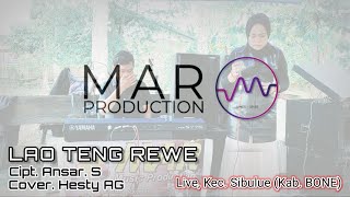 LAO TENG REWE || Cipt. Ansar S || Cover. Hesty AG (MAR Production Live In Sibulue KAB.BONE)