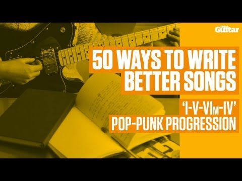 50 ways to write better songs - 'I-V-VIm-IV' pop-punk progression (TG240)