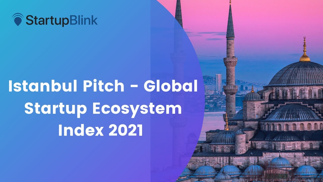 Istanbul Pitch - Global Startup Ecosystem Index 2021 Report Launch ...