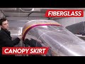 Creating Custom Fiberglass Canopy Skirt - RV-7A | EP4.28