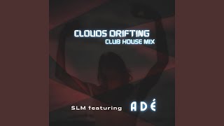 Clouds Drifting (Club House Mix) (feat. Adé)