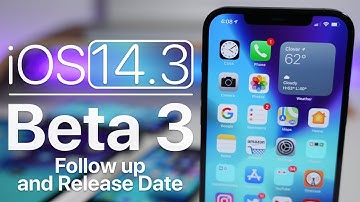 iOS 14.3 Beta 3 - Follow Up and Release Date
