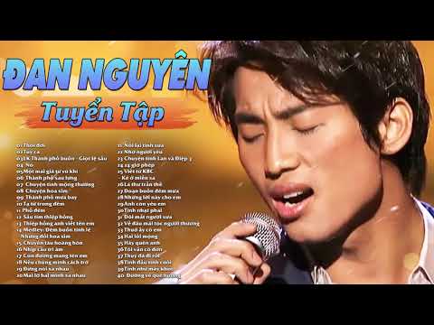 Video Đan Nguyên Tuyển Tập Những Ca Khúc Hay Nhất Sự Nghiệp... - youtube