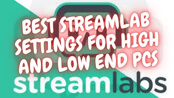 BEST STREAMLABS OBS settings FOR BEGINNERS! (Best Audio and Video Settings for ALL OTYPES OF PCS)