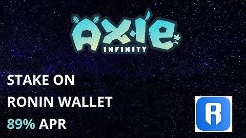 Stake Axie Infinity Token and earn 89% APY on Ronin Wallet