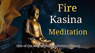 Why Fire kasina Meditation Is the Practice You Absolutely Need