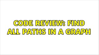 Celebrity Code Review: Find all paths in a graph Profile