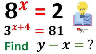 IF 8^x=2 , 3^(x+4)=81 Then y-x=  | Nice Exponent Problem | Learn How to Solve Quickly