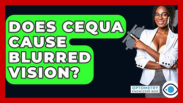 Does Cequa Cause Blurred Vision? - Optometry Knowledge Base