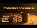 Luke 22 Chapter Study — Passover and the New Covenant