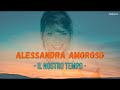 Capture de la vidéo Il Nostro Tempo - Alessandra Amoroso (Lyrics/Testo Italiano + Traducción Español)