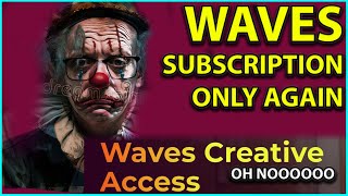 APRIL FOOLS:- Waves Back to Subscription Only