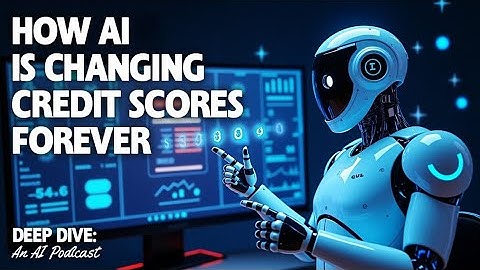 How AI Is Changing Credit Scores Forever | Future of Financial Fairness | DEEP DIVE: An AI Podcast