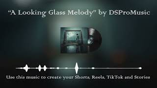 A Looking Glass Melody - Background Piano Music by DSProMusic #cinematic #piano