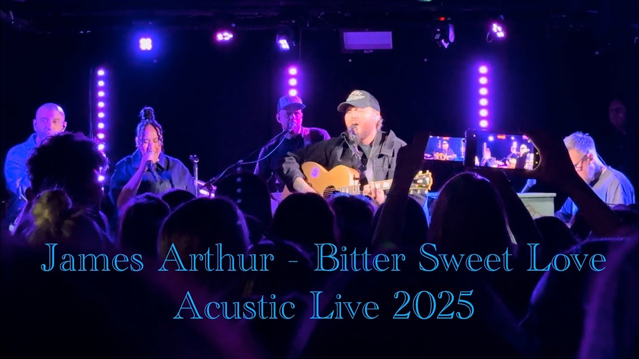 Bitter Sweet Love - James Arthur LIVE 2025 acoustic 4K