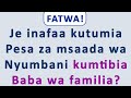 FATWA Je Inafaa Kutumia Pesa Za Msaada Wa Nyumbani Kumtibia Baba Wa Familia FATWA Je Inafaa Kutumia Pesa Za Msaada Wa Nyumbani Kumtibia Baba Wa Familia