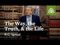 The way the truth  the life knowing christ  the i am sayings of jesus with rc sproul