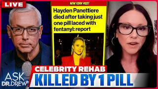 Hayden Panettiere Died From 1 Pill: Dr. Drew & Shelly Sprague On Celebrity Fentanyl Deaths