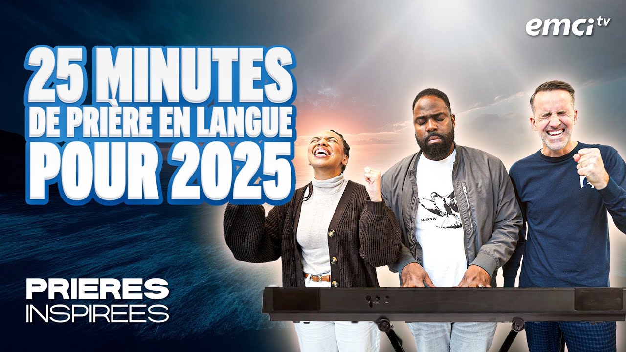 25 mn de prière en langue pour 2025 - Prières inspirées - Jérémy Sourdril