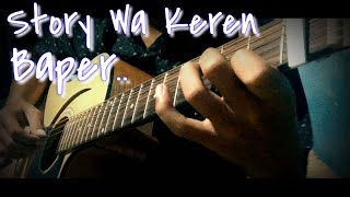 Story Wa Keren, Baper TERE LIYE ( Guitar Cover )