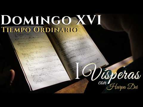 I Vísperas cantadas del Domingo XVI del tiempo ordinario