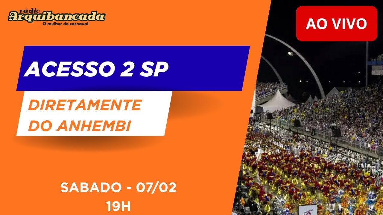 Acesso  2 SP 2026 AO VIVO do Anhembi - narração do enredo, som da avenida e comentários