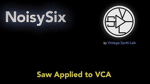NoisySix-Demo-1.4 : Saw Wave applied to VCA