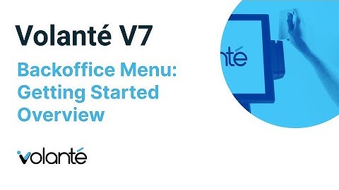 Volanté Backoffice - Menu: Getting Started Overview