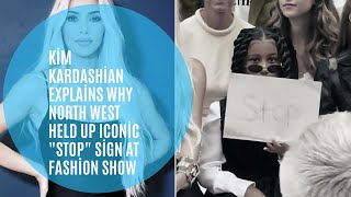 Kim Kardashian Explains Why North West Held Up Iconic &quot;Stop&quot; Sign at Fashion Show / NFTL