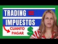 🔴 CUANTO DEBO PAGAR en IMPUESTOS😭 💸 si hago TRADING en ESTADOS UNIDOS