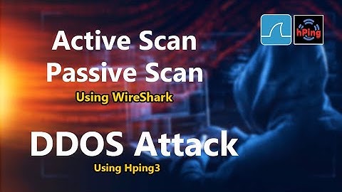 Active and Passive Scan using wireshark and hping3 DDos Attack