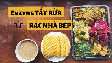 Cách làm ENZYME TẨY RỬA từ RÁC NHÀ BẾP