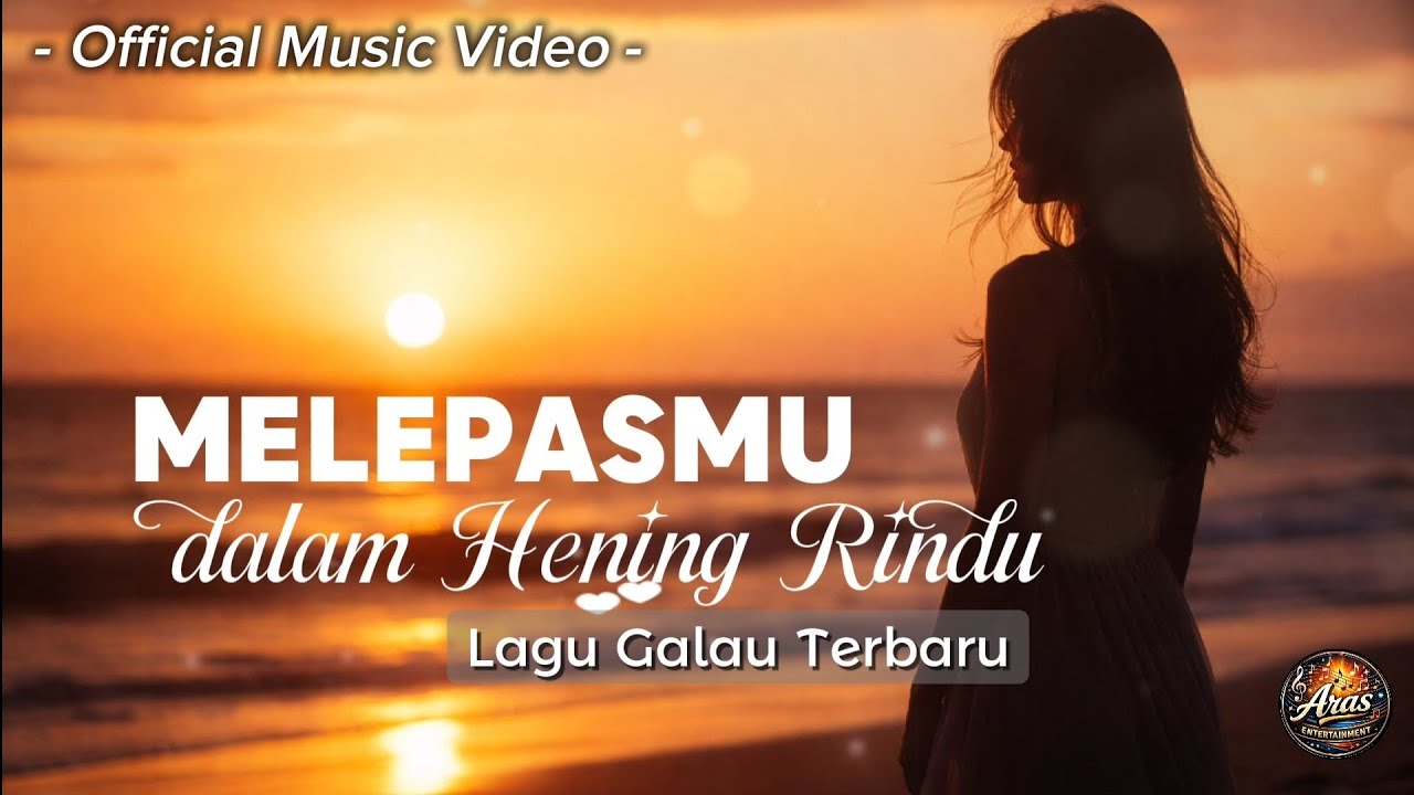 Melepasmu Dalam Hening Rindu (Official Music Video) - Aras Entertainment