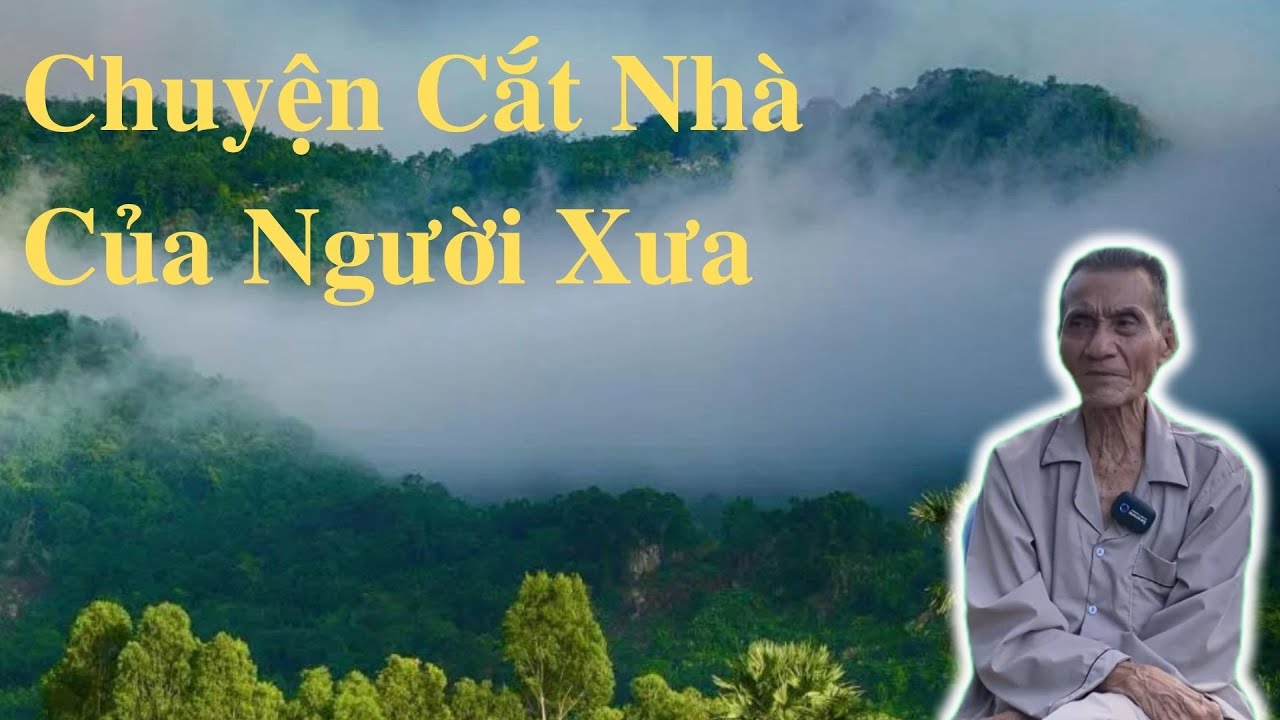 Ông Út Kể Chuyện Chuyên Cắt Nhà Của Người Xưa
