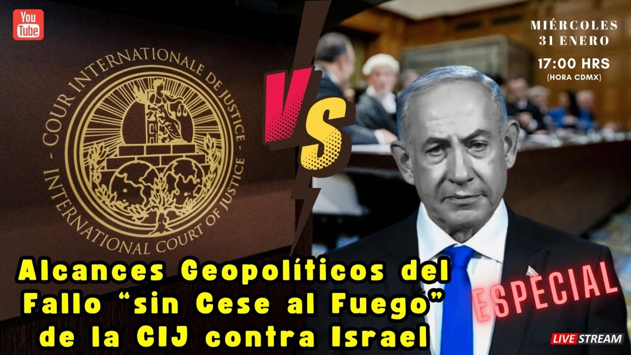 ESPECIAL Alcances Geopolíticos del Fallo “sin Cese al Fuego” de la CIJ contra Israel|Alfredo Jalife